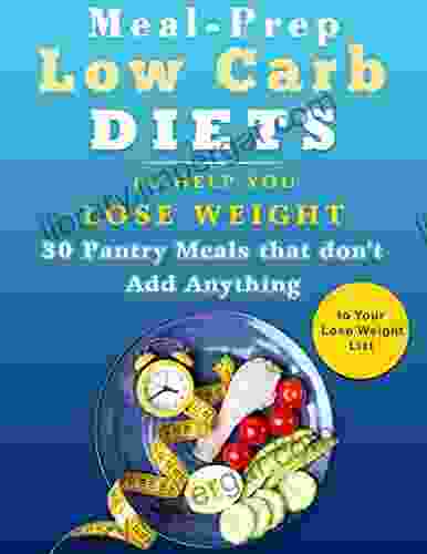 Meal Prep Low Carb Diets To Help You Lose Weight: 30 Pantry Meals That Don T Add Anything To Your Lose Weight List