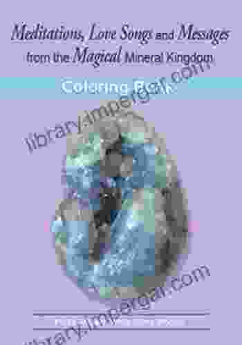 Meditations Love Songs Messages: From The Mineral Kingdom (Stones Speak 1)