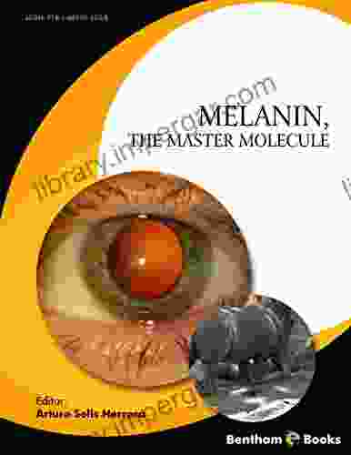 Melanin The Master Molecule