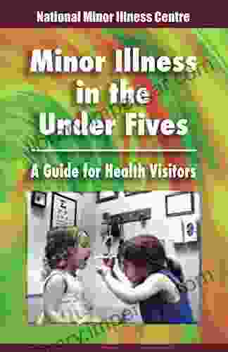 Minor Illness In The Under Fives: A Guide For Health Visitors