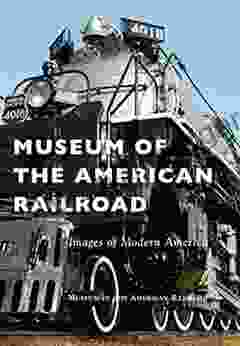 Museum of the American Railroad (Images of Modern America)