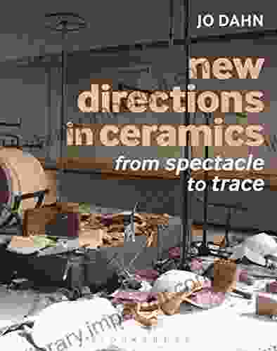 New Directions in Ceramics: From Spectacle to Trace