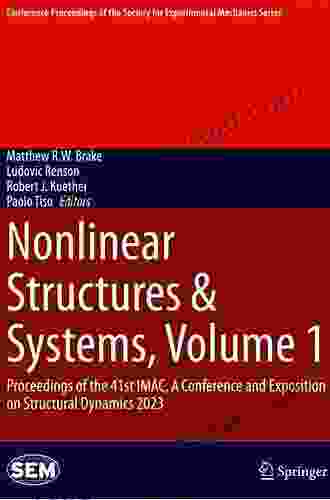 Nonlinear Structures Systems Volume 1: Proceedings Of The 39th IMAC A Conference And Exposition On Structural Dynamics 2024 (Conference Proceedings Society For Experimental Mechanics Series)