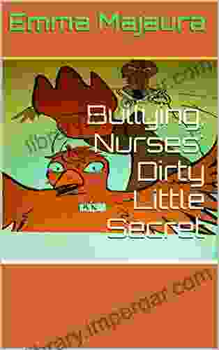 Bullying Nurses Dirty Little Secret: Nurses Dirty Little Secret (Nurses S Dirty Little Secret 1)