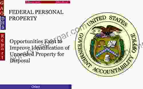 FEDERAL PERSONAL PROPERTY: Opportunities Exist To Improve Identification Of Unneeded Property For Disposal (GAO DHS)