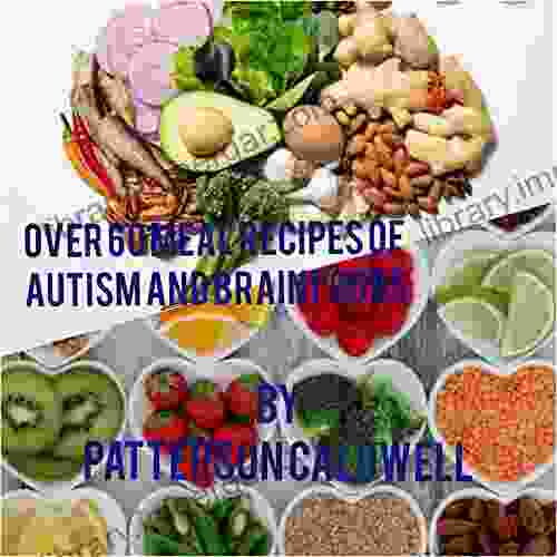 OVER 60 MEAL RECIPES OF AUTISM AND BRAIN FOODS