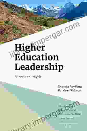 Higher Education Leadership: Pathways And Insights (Studies In Educational Administration)