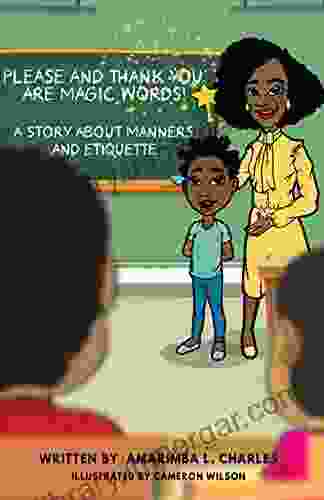 Please And Thank You Are Magic Words: A Story About Manners And Etiquette