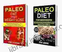 Paleo Diet For Beginners: (2 In 1): Practical Approach To Health And A Whole Foods Lifestyle Using Budget Friendly Recipes To Lose Weight (Includes Paleo Diet Food List)