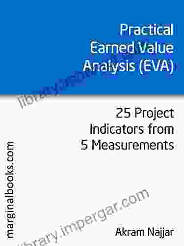 Practical Earned Value Analysis: 25 Project Indicators From 5 Measurements