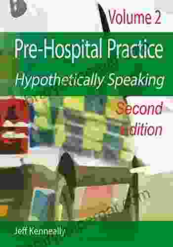 Prehospital Practice Hypothetically Speaking: Volume 2 Second Edition