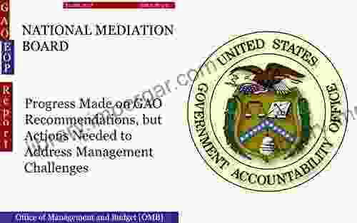 NATIONAL MEDIATION BOARD: Progress Made on GAO Recommendations but Actions Needed to Address Management Challenges (GAO EOP)