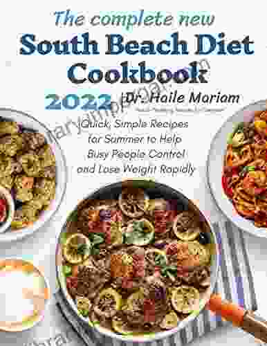 The Complete New South Beach Diet Cookbook 2024: Quick Simple Recipes For Summer To Help Busy People Control And Lose Weight Rapidly