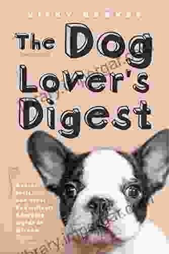 The Dog Lover S Digest: Quotes Facts And Other Paw Sitively Adorable Words Of Wisdom