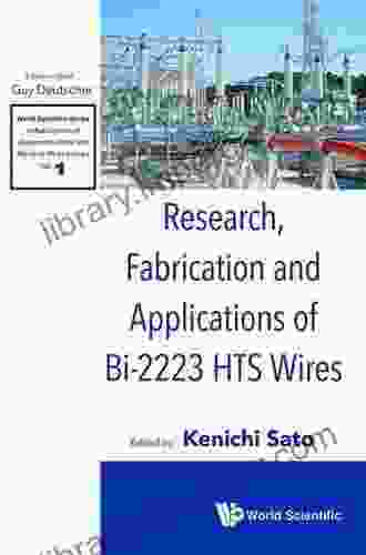 Research Fabrication And Applications Of Bi 2223 Hts Wires (World Scientific In Applications Of Superconductivity And Related Phenomena 1)