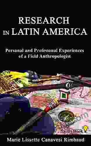 Research In Latin America: Personal And Profesional Experiences Of A Field Anthropologist