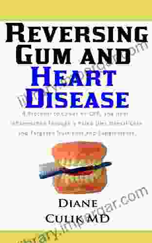 Reversing Gum And Heart Disease: A Protocol to Lower hs CRP and Heal Inflammation Through a Paleo Diet Dental Care and Targeted Nutrients and Supplements Simple Steps to Better Health 9)