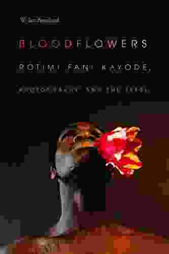 Bloodflowers: Rotimi Fani Kayode Photography And The 1980s (The Visual Arts Of Africa And Its Diasporas)