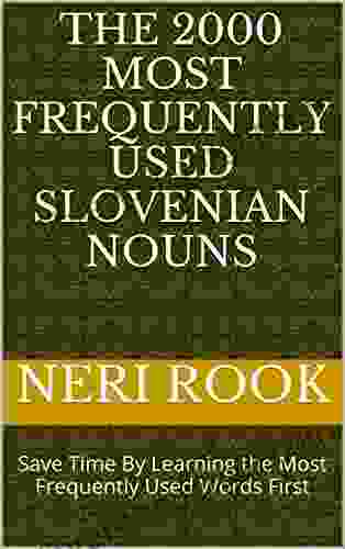 The 2000 Most Frequently Used Slovenian Nouns: Save Time By Learning the Most Frequently Used Words First