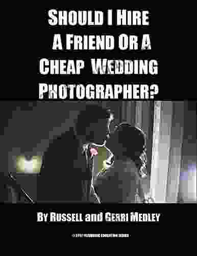 SHOULD I HIRE A FRIEND OR CHEAP WEDDING PHOTOGRAPHER?