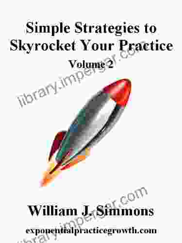 Simple Strategies To Skyrocket Your Practice Volume Two