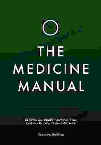 The Medicine Manual: Simple Tools To Help You Sail Through Medical School