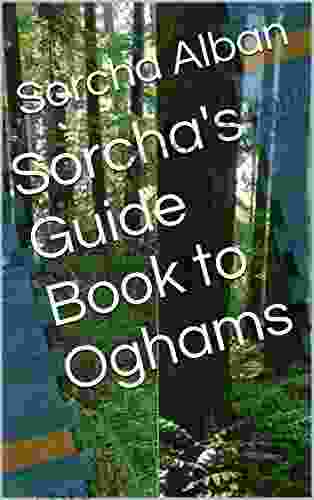 Sorcha S Guide To Oghams: Reading The Future With Trees