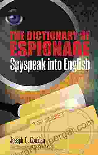 The Dictionary Of Espionage: Spyspeak Into English (Dover Military History Weapons Armor)