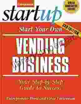 Start Your Own Vending Business: Your Step By Step Guide to Success (StartUp Series)