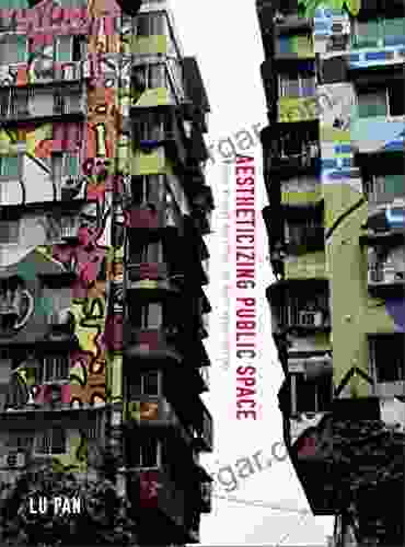 Aestheticizing Public Space: Street Visual Politics In East Asian Cities