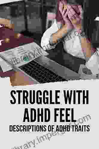 Struggle With ADHD Feel: Descriptions Of ADHD Traits