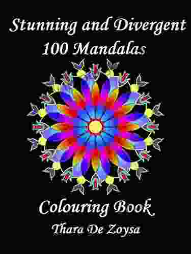 Stunning And Divergent 100 Mandalas: Colouring