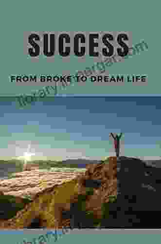 Success: From Broke To Dream Life