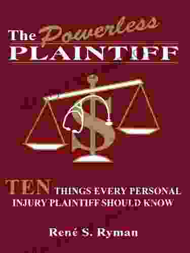 The Powerless Plaintiff: Ten Things Every Personal Injury Plaintiff Should Know