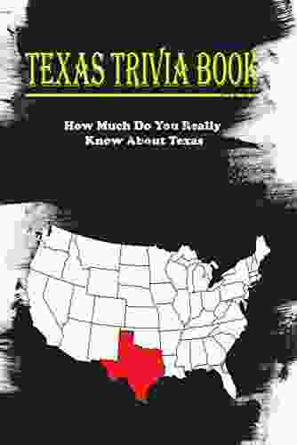 Texas Trivia How Much Do You Really Know About Texas: Trivia Facts