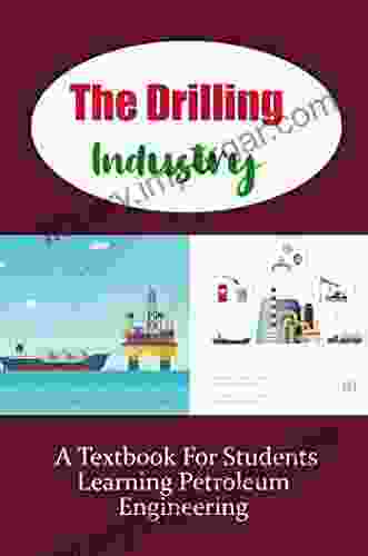 The Drilling Industry: A Textbook For Students Learning Petroleum Engineering