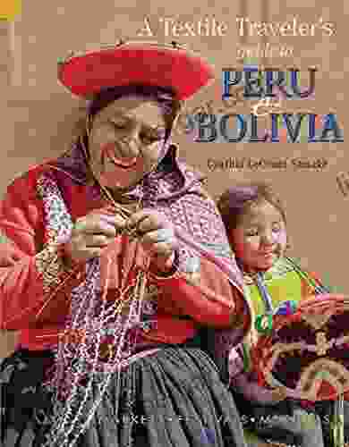 Textile Traveler S Guide To Peru Bolivia