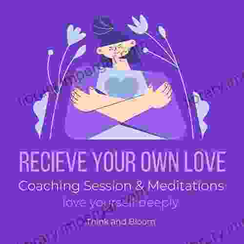 Receive Your Own Love Coaching Session Meditations Love Yourself Deeply: Balance Giving And Receiving Alchemy Of Heart Loving Kindness Compassion Self Respect Self Commitment Peace Happiness