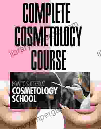 COMPLETE COSMETOLOGY COURSE: THE BEST COMPLETE COURSE OF EVERYTHING YOU NEED TO KNOW COSMETOLOGY