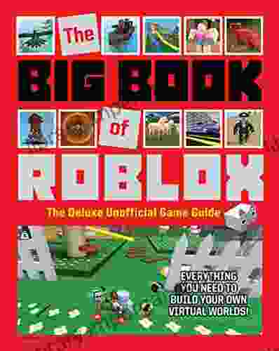 The Big Of Roblox: The Deluxe Unofficial Game Guide