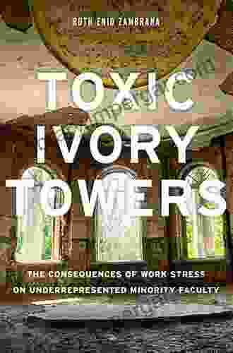 Toxic Ivory Towers: The Consequences Of Work Stress On Underrepresented Minority Faculty