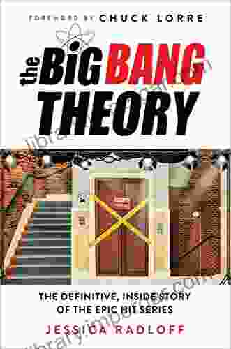 The Big Bang Theory: The Definitive Inside Story Of The Epic Hit