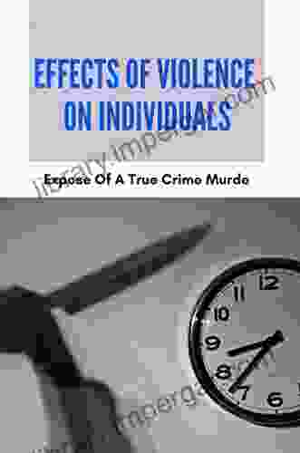 Effects Of Violence On Individuals: Expose Of A True Crime Murde