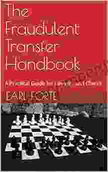 The Fraudulent Transfer Handbook: A Practical Guide For Lawyers And Clients