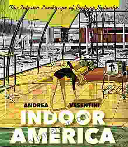 Indoor America: The Interior Landscape Of Postwar Suburbia (Midcentury)