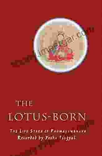 The Lotus Born: The Life Story of Padmasambhava