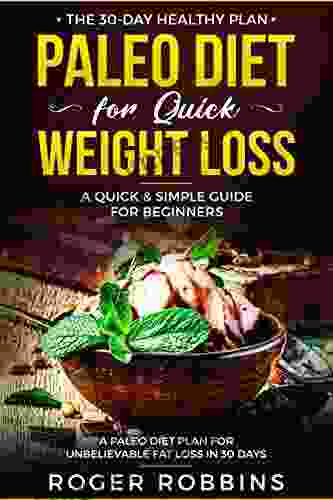 Paleo Diet For Quick Weight Loss: The 30 Day Healthy Plan