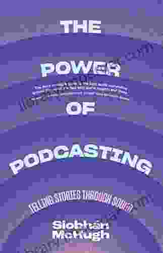 The Power Of Podcasting: Telling Stories Through Sound