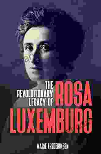 The Revolutionary Legacy Of Rosa Luxemburg