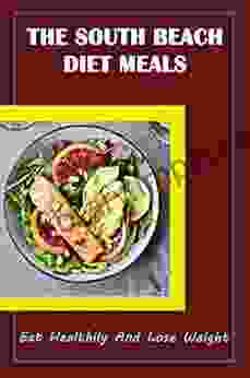 The South Beach Diet Meals: Eat Healthily And Lose Weight